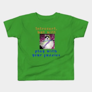 Introvert, but will play with your fuzzies Kids T-Shirt